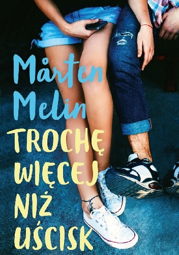Trochę więcej niż uścisk - Mårten Melin