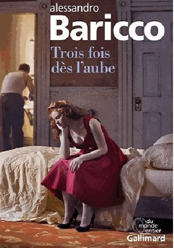 Trois fois dès l'aube - Alessandro Baricco