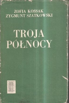 Troja Północy - Zofia Kossak-Szczucka, Zygmunt Szatkowski