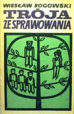 Trója ze sprawowania. Powieść dla młodzieży - Wiesław Rogowski