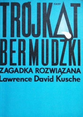 Trójkąt Bermudzki - zagadka rozwiązana - Lawrence David Kusche