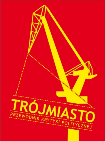 Trójmiasto. Przewodnik Krytyki Politycznej - praca zbiorowa