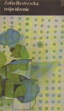 Trójwidzenie - Zofia Bystrzycka