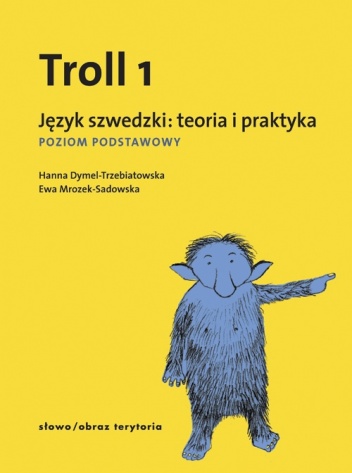 Troll 1. Język szwedzki: teoria i praktyka. Poziom podstawowy. - Hanna Dymel-Trzebiatowska