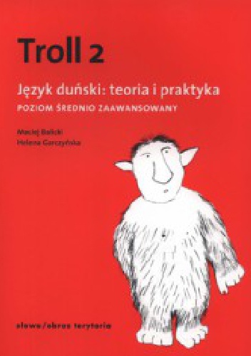 Troll 2. Język duński: teoria i praktyka. Poziom średnio zaawansowany - Helena Garczyńska, Maciej Balicki