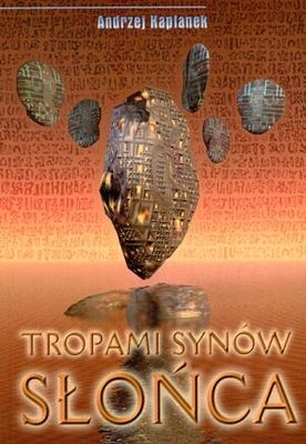 Tropami Synów Słońca - Andrzej Kapłanek