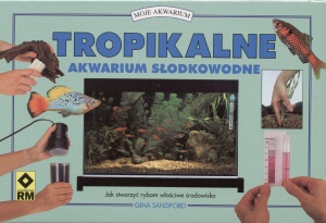 Tropikalne akwarium słodkowodne - Gina Sandford