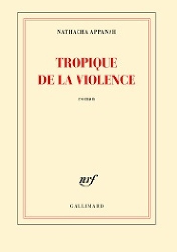 Tropique de la violence - Nathacha Appanah