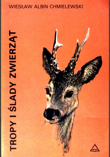 Tropy i ślady zwierząt poradnik dla miłośników przyrody - Wiesław Albin Chmielewski