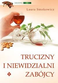 Trucizny i niewidzialni zabójcy - Laura Smokowicz