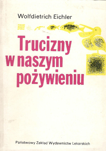 Trucizny w naszym pożywieniu - Wolfdietrich Eichler