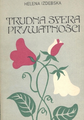 Trudna sfera prywatności - Helena Izdebska