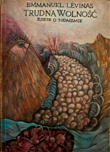Trudna wolność. Eseje o judaizmie - Emmanuel Levinas