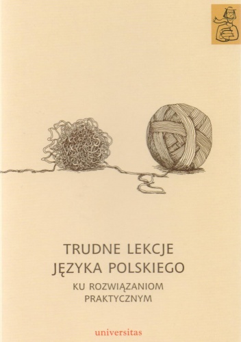 Trudne lekcje języka polskiego. Ku rozwiązaniom praktycznym - praca zbiorowa