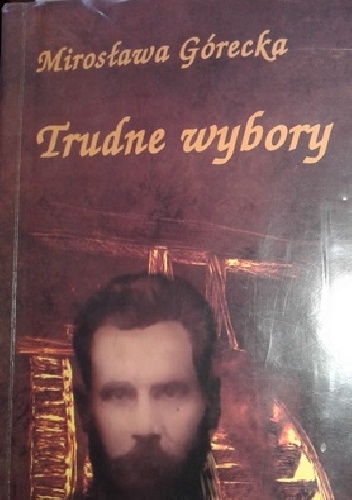 Trudne wybory - Mirosława Górecka