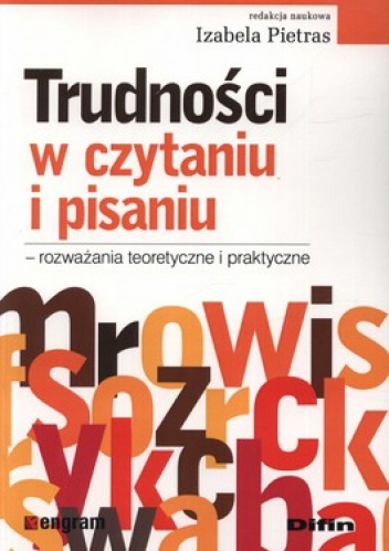 Trudności w czytaniu i pisaniu - rozważania teoretyczne i praktyczne - Izabela Pietras