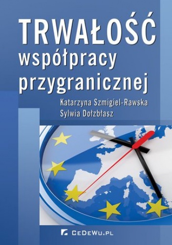 Trwałość współpracy przygranicznej - Katarzyna Szmigiel-Rawska, Dołzbłasz Sylwia