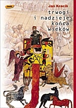 Trwogi i nadzieje końca wieków - Jan Kracik