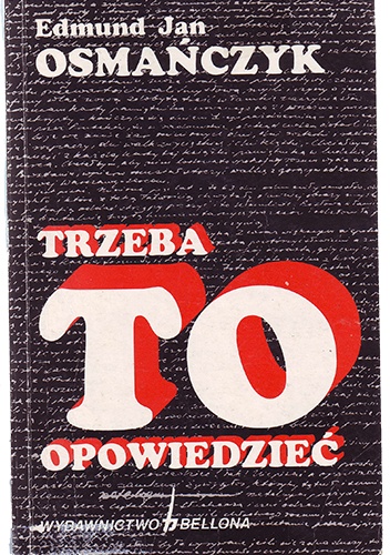 Trzeba to opowiedzieć. Dziennik z Powstania 1944 - Edmund Jan Osmańczyk