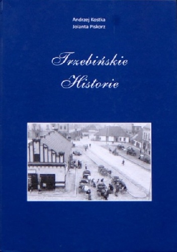 Trzebińskie historie - Andrzej Kostka, Jolanta Piskorz