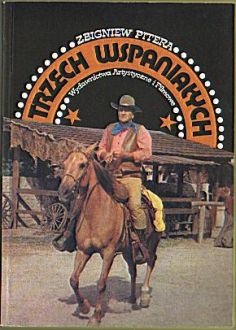 Trzech wspaniałych : Henry Fonda, John Wayne, Humphrey Bogart - Zbigniew Pitera