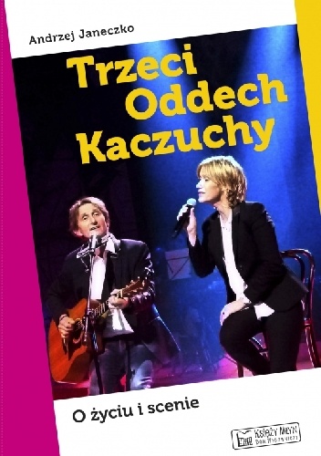 Trzeci Oddech Kaczuchy - Andrzej Janeczko