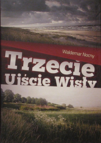 Trzecie Ujście Wisły - Waldemar Nocny