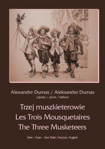 Trzej muszkieterowie - Les Trois Mousquetaires - The Three Musketeers - Aleksander Dumas