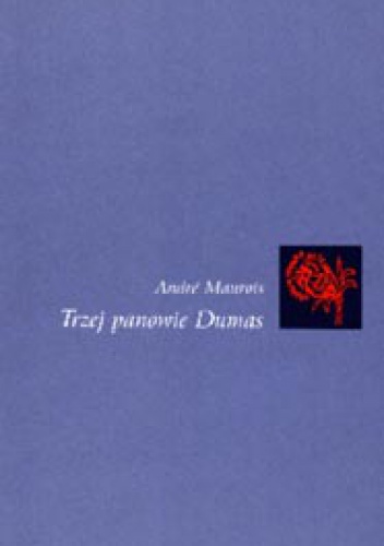Trzej panowie Dumas - André Maurois