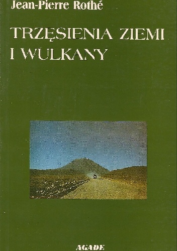Trzęsienia ziemi i wulkany - Jean-Pierre Rothé