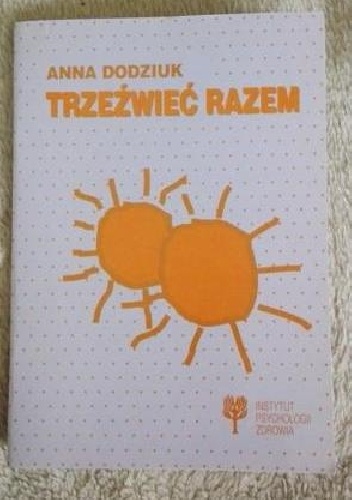 TRZEŹWIEĆ RAZEM - Anna Dodziuk