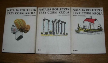 Trzy córki króla t. 1-3 - Natalia Rolleczek