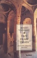 Trzy filary świata. Przewodnik pielgrzyma XXI wieku - Benoît Standaert