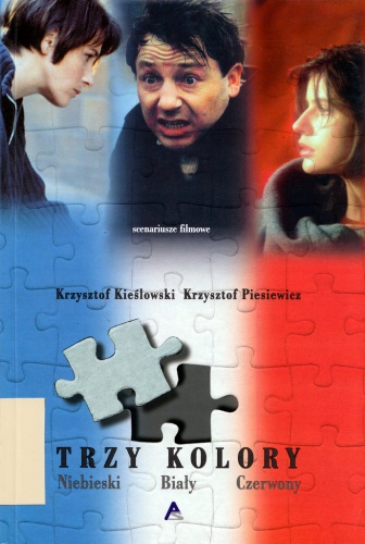 Trzy kolory: niebieski, biały, czerwony.  Scenariusze filmowe - Krzysztof Piesiewicz, Krzysztof Kieślowski