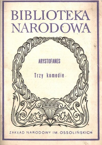 Trzy komedie: Lizystrata, Sejm kobiet, Plutos - Arystofanes