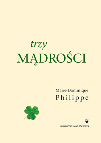Trzy mądrości - Marie-Dominique Philippe