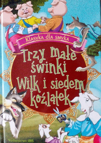 Trzy małe świnki. Wilk i siedem koźlątek. - praca zbiorowa