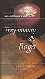 Trzy minuty dla Boga. Krótkie refleksje dla młodzieży. Cz. 3 - Kazimierz Pietrzyk