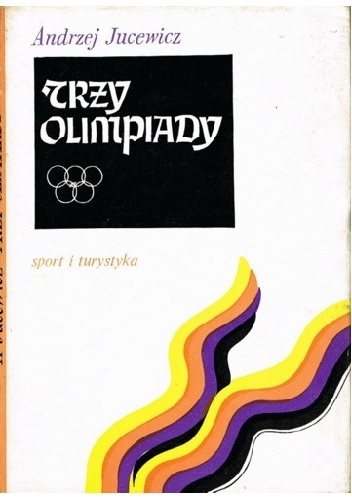 Trzy olimpiady - Andrzej Jucewicz
