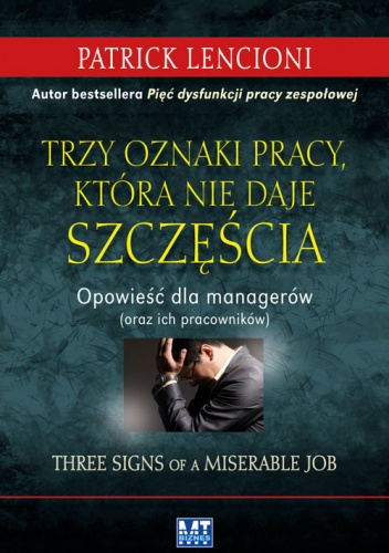 Trzy oznaki pracy, która nie daje szczęścia - Patrick Lencioni