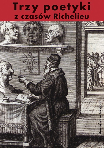 Trzy poetyki z czasów Richelieu. Francuski klasycyzm o dramacie