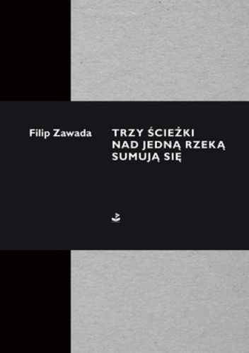 Trzy ścieżki nad jedną rzeką sumują się - Filip Zawada