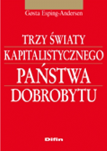 Trzy światy kapitalistycznego państwa dobrobytu - Gøsta Esping-Andersen