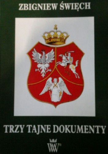 Trzy tajne dokumenty - Zbigniew Święch