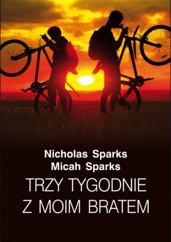 Trzy tygodnie z moim bratem - Nicholas Sparks, Micah Sparks
