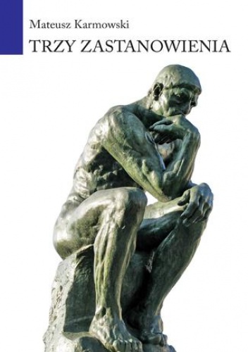 Trzy zastanowienia - Mateusz Karmowski