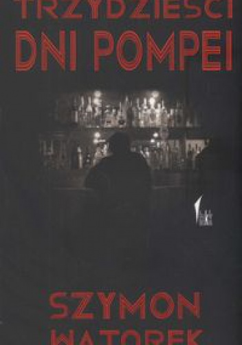 Trzydzieści dni Pompei - Szymon Wątorek