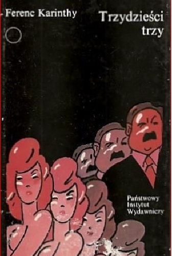 Trzydzieści trzy - Ferenc Karinthy