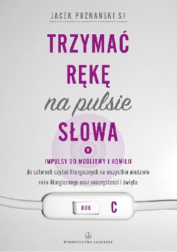 Trzymać rękę na pulsie Słowa. Rok C - Jacek Poznański
