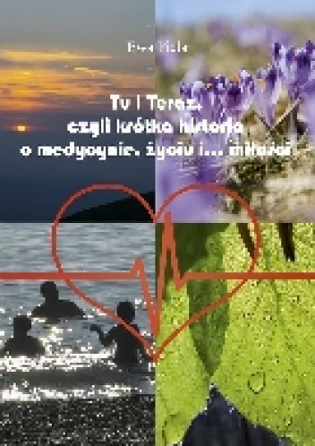 Tu  i teraz, czyli krótka historia o medycynie, życiu i....miłości - praca zbiorowa